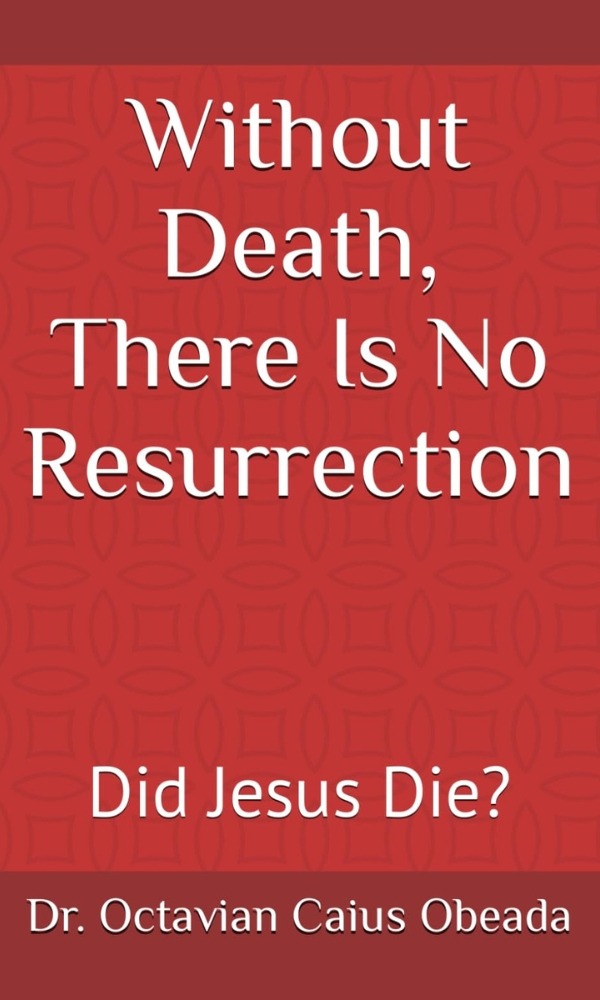 Without Death There is No Resurrection: Did Jesus Die?