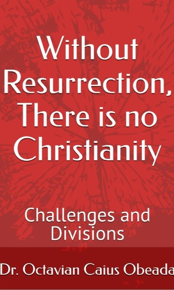 Without Resurrection, There is no Christianity: Challenges and Divisions